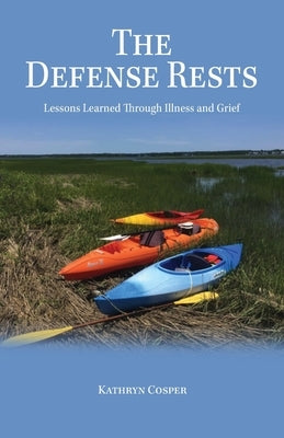The Defense Rests: Lessons Learned Through Illness and Grief Paperback Kathryn Perrin Cosper