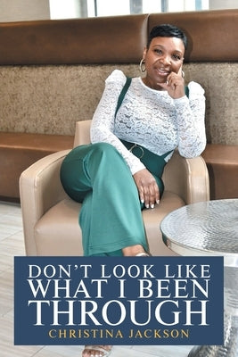 Don't Look Like What I Been Through Paperback Page Publishing