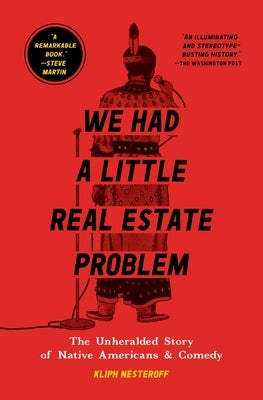 We Had a Little Real Estate Problem: The Unheralded Story of Native Americans & Comedy Paperback Simon & Schuster