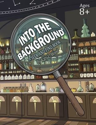 Into the Background: A Seek & Find Book Paperback Katy Lynn Wood