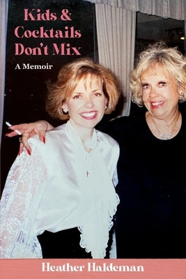Kids and Cocktails Don't Mix: A Memoir Paperback Loyola College/Apprentice House