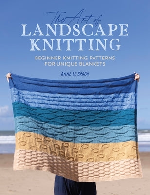 The Art of Landscape Knitting: Beginner Knitting Patterns for Bespoke Blankets Paperback David & Charles