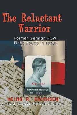Reluctant Warrior: Former German POW Finds Peace in Texas Paperback Eakin Press