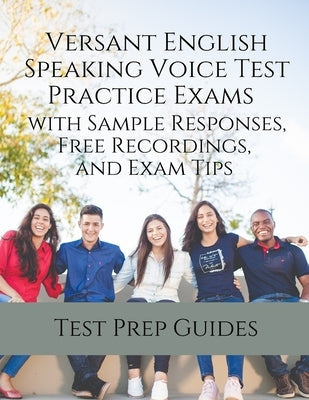 Versant English Speaking Voice Test Practice Exams with Sample Responses, Free Recordings, and Exam Tips Paperback Test Prep Guides