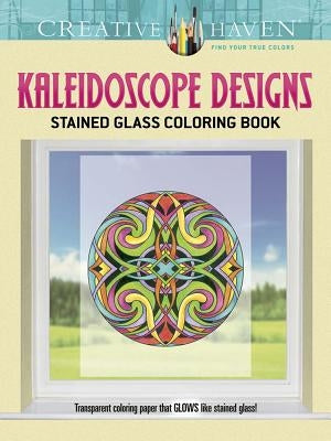 Creative Haven Kaleidoscope Designs Stained Glass Coloring Book Paperback Dover Publications