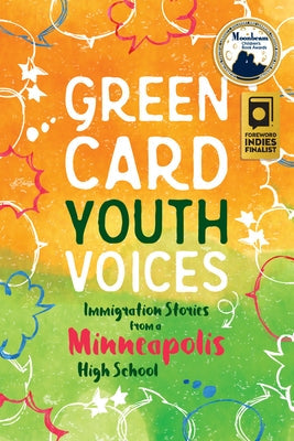 Immigration Stories from a Minneapolis High School: Green Card Youth Voices Paperback Green Card Voices