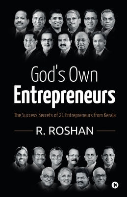 God's Own Entrepreneurs: The Success Secrets of 21 Entrepreneurs from Kerala Paperback Notion Press