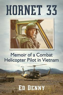 Hornet 33: Memoir of a Combat Helicopter Pilot in Vietnam Paperback McFarland & Company