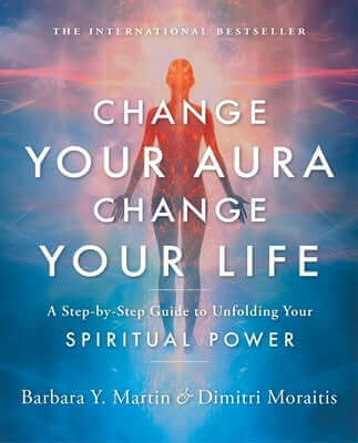 Change Your Aura, Change Your Life: A Step-By-Step Guide to Unfolding Your Spiritual Power Paperback Spiritual Arts Institute