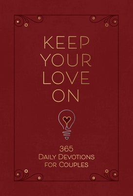 Keep Your Love on: 365 Daily Devotions for Couples Imitation Leather Broadstreet Publishing