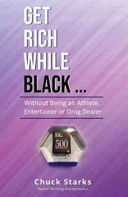 Get Rich While Black...: Without Being an Athlete, Entertainer or Drug Dealer Paperback Norcal Books