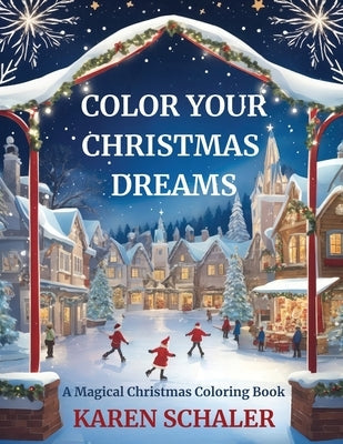 Color Your Christmas Dreams: A Magical Adult Christmas Coloring Book Paperback Hawktale Publishing