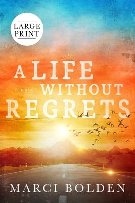 A Life Without Regrets (LARGE PRINT) by Bolden, Marci