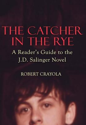 The Catcher in the Rye: A Reader's Guide to the J.D. Salinger Novel Paperback Createspace Independent Publishing Platform
