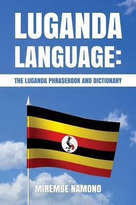 Luganda Language: The Luganda Phrasebook Paperback Createspace Independent Publishing Platform