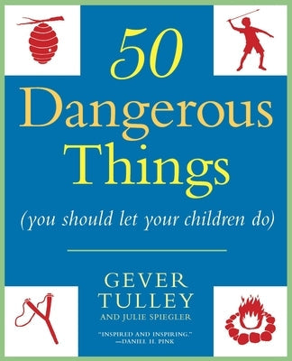 50 Dangerous Things (You Should Let Your Children Do) Paperback Berkley Books