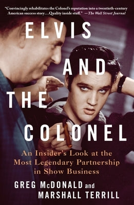 Elvis and the Colonel: An Insider's Look at the Most Legendary Partnership in Show Business Paperback St. Martin's Griffin