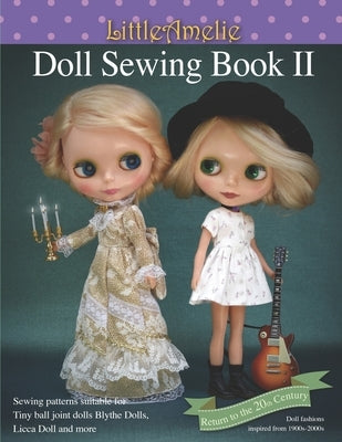 LittleAmelie Doll Sewing Book II: Total of 10 doll clothes patterns with instruction photos step by step. or Tiny Ball joint dolls and Fashion dolls Paperback Independently Published