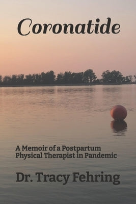 Coronatide: A Memoir of a Postpartum Physical Therapist in Pandemic Paperback Independently Published