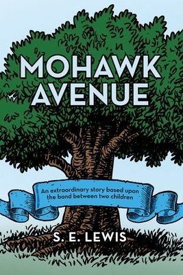 Mohawk Avenue: An Extraordinary Story Based Upon the Bond Between Two Children Paperback Archway Publishing