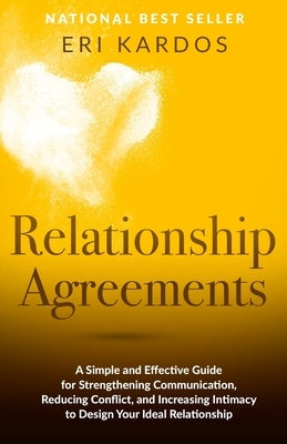 Relationship Agreements: A Simple and Effective Guide for Strengthening Communication, Reducing Conflict, and Increasing Intimacy to Design You Paperback Createspace Independent Publishing Platform