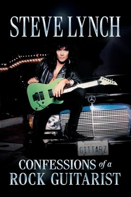 Confessions of a Rock Guitarist by Lynch, Steve