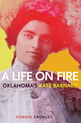 A Life on Fire: Oklahoma's Kate Barnard University of Oklahoma Press