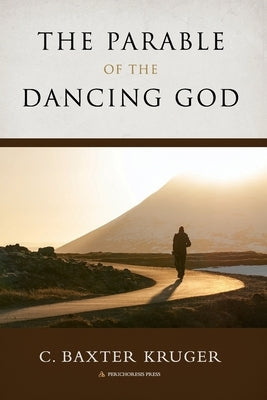 The Parable of the Dancing God Paperback Perichoresis, Inc.