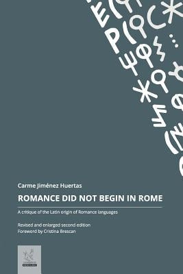 Romance Did Not Begin in Rome: A critique of the Latin origin of Romance languages Paperback Createspace Independent Publishing Platform
