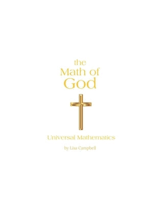 The Math of God: Universal Mathematics Bible Independently Published
