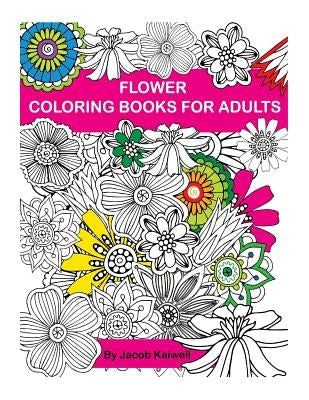 Adult Coloring Book: Flower Design Coloring Book: Creative Coloring Inspirations Bring Balance Paperback Createspace Independent Publishing Platform