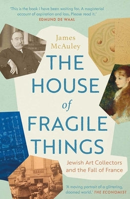 The House of Fragile Things: Jewish Art Collectors and the Fall of France Paperback Yale University Press