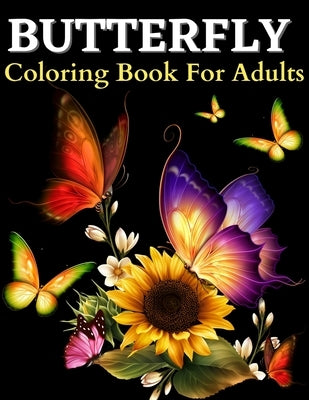 Butterfly Coloring Book: Beautiful Butterflies Coloring Pages: Coloring Book With Amazing Butterflies Patterns For Stress Relieving. Butterfly Paperback Gopublish