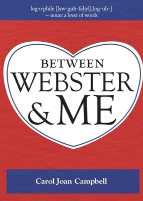 Between Webster and Me Paperback Inks and Bindings, LLC
