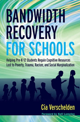 Bandwidth Recovery For Schools: Helping Pre-K-12 Students Regain Cognitive Resources Lost to Poverty, Trauma, Racism, and Social Marginalization Paperback Routledge