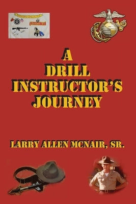 A Drill Instructor's Journey Paperback Palmetto Publishing