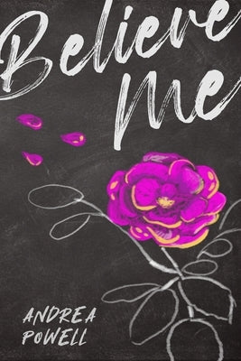 Believe Me: The True Story of How a Trafficked Teen and Her Advocate Changed the Justice System and Found True Freedom Paperback Worldchangers Media