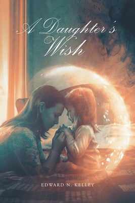 A Daughter's Wish Paperback Christian Faith Publishing