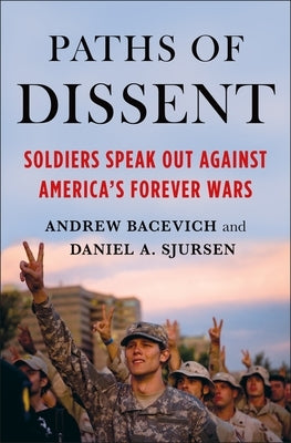 Paths of Dissent: Soldiers Speak Out Against America's Misguided Wars Paperback Metropolitan Books