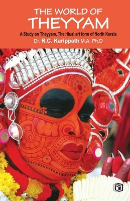 The world of Theyyam (A study on Theyyam, the ritual art form of North Kerala) Paperback Kairali Books Private Ltd