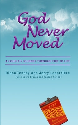 God Never Moved: A Couple's Journey Through Fire to Life Paperback Independently Published