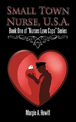 Small Town Nurse, U.S.A.: Book One of "Nurses Love Cops" Series Paperback Authorhouse