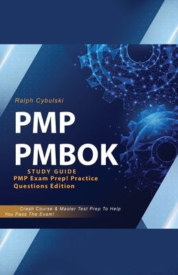PMP PMBOK Study Guide! PMP Exam Prep! Practice Questions Edition! Crash Course & Master Test Prep To Help You Pass The Exam Paperback House of Lords LLC