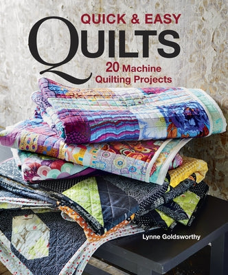 Quick & Easy Quilts: 20 Machine Quilting Projects Taunton Press