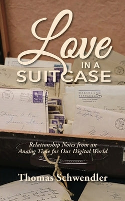 Love in a Suitcase Rev. Tom Schwendler