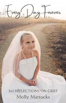 Every Day, Forever: 365 Reflections on Grief Paperback Balboa Press
