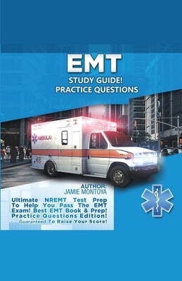 EMT Study Guide! Practice Questions Edition ! Ultimate NREMT Test Prep To Help You Pass The EMT Exam! Best EMT Book & Prep! Practice Questions Edition Paperback House of Lords LLC