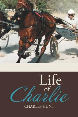 Life of Charlie Paperback Authorhouse
