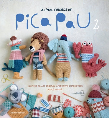 Animal Friends of Pica Pau 2: Gather All 20 Original Amigurumi Characters Paperback Meteoor Books
