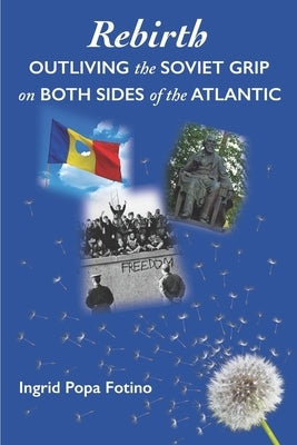 Rebirth: Outliving the Soviet Grip on Both Sides of the Atlantic Paperback Independently Published